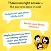 Skillmatics Family Banter gameplay concept on a bright yellow background. Three white speech bubbles display key outcomes of playing: Understand each other a little more in teal, Revisit iconic family moments in orange, and Maybe discover you have very strong opinions about your favorite homemade meal in dark teal. Bottom right shows an illustrated family of four laughing together. Header reads There is no right answer, the goal is to agree on one.